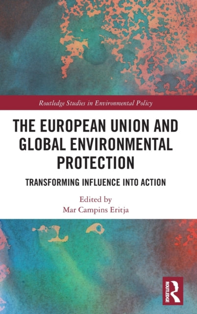Book cover of: European Union and Global Environmental Protection. By: Mar Campins Eritja