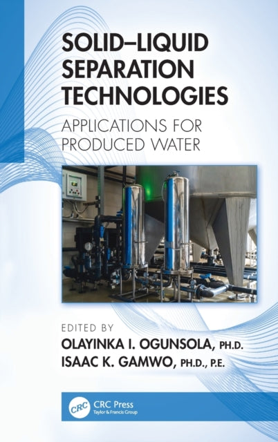 Book cover of: Solid–Liquid Separation Technologies. By: Olayinka I. Ogunsola