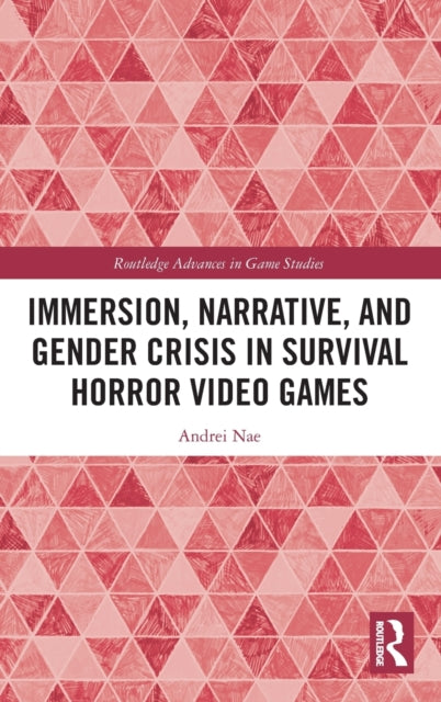 Book cover of: Immersion, Narrative, and Gender Crisis in Survival Horror Video Games. By: Andrei Nae