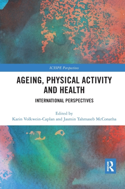 Book cover of: Ageing, Physical Activity and Health. By: Karin Volkwein-Caplan
