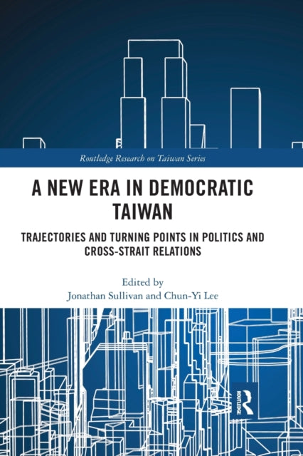 Book cover of: New Era in Democratic Taiwan. By: Jonathan Sullivan