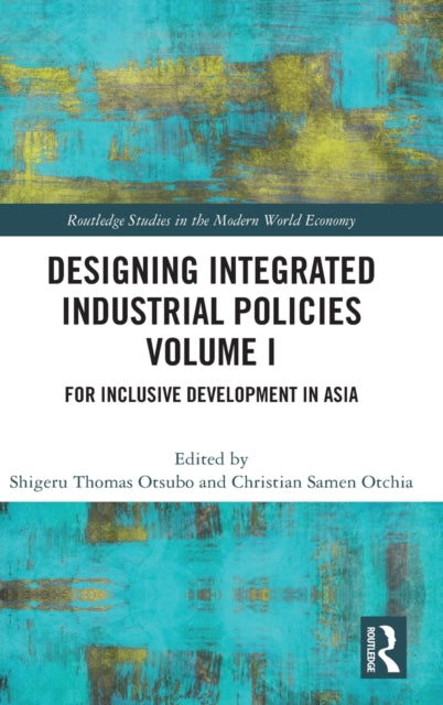 Book cover of: Designing Integrated Industrial Policies Volume I. By: Shigeru Otsubo