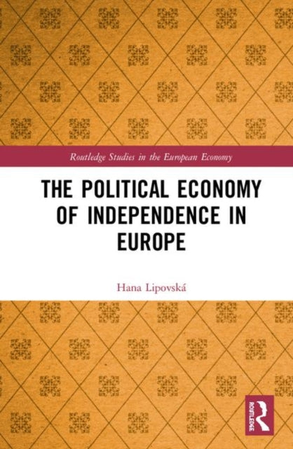 Book cover of: Political Economy of Independence in Europe. By: Hana Lipovská