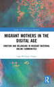 Book cover of: Migrant Mothers in the Digital Age. By: Leah Williams Veazey