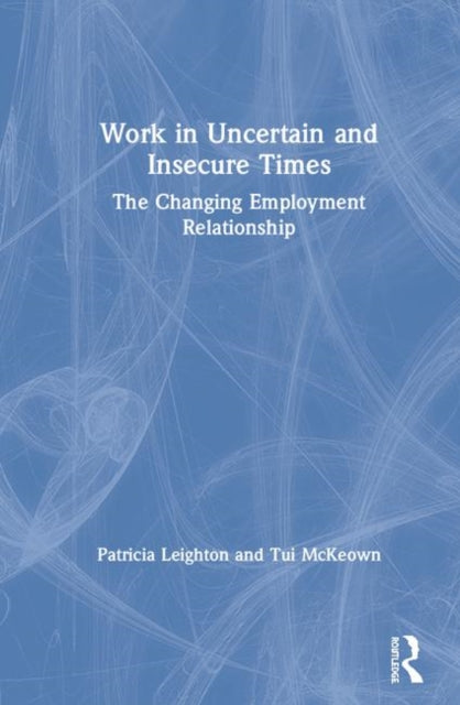 Book cover of: Work in Challenging and Uncertain Times. By: Patricia Leighton