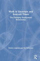 Book cover of: Work in Challenging and Uncertain Times. By: Patricia Leighton