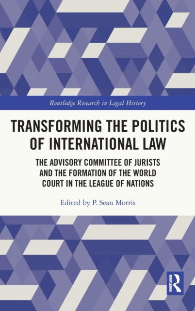 Book cover of: Transforming the Politics of International Law. By: P. Sean Morris