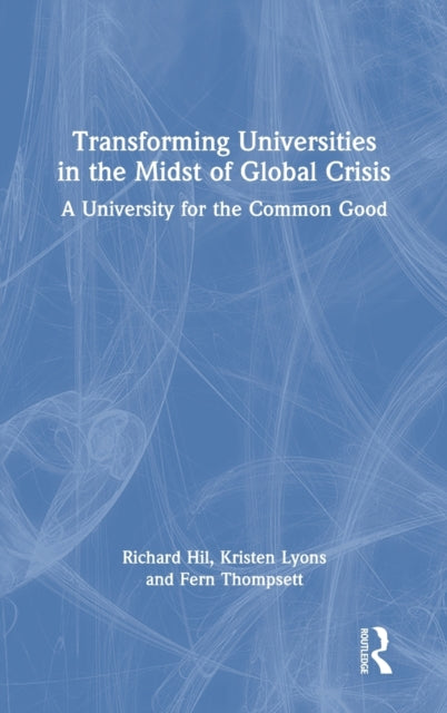 Book cover of: Transforming Universities in the Midst of Global Crisis. By: Richard Hil