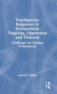 Book cover of: Psychosocial Responses to Sociopolitical Targeting, Oppression and Violence. By: Joshua L. Miller