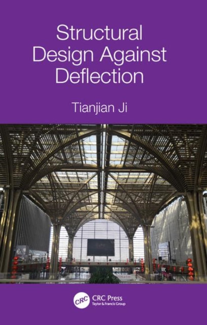 Book cover of: Structural Design Against Deflection. By: Tianjian Ji