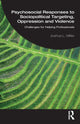 Book cover of: Psychosocial Responses to Sociopolitical Targeting, Oppression and Violence. By: Joshua L. Miller