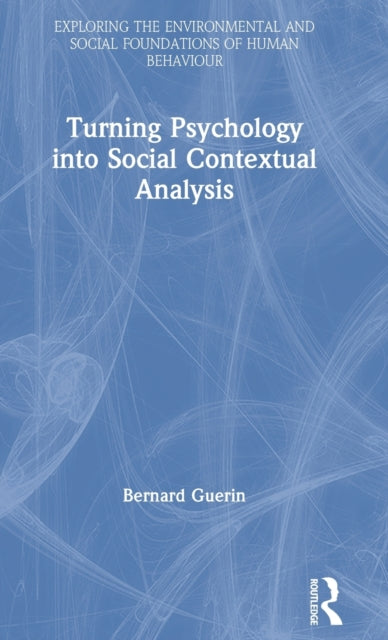 Book cover of: Turning Psychology into Social Contextual Analysis. By: Bernard Guerin