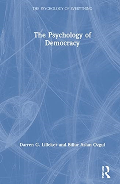 Book cover of: Psychology of Democracy. By: Darren G. Lilleker