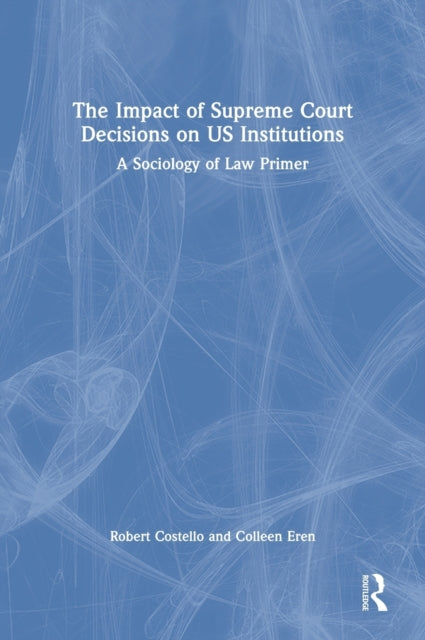 Book cover of: Impact of Supreme Court Decisions on US Institutions. By: Colleen P. Eren