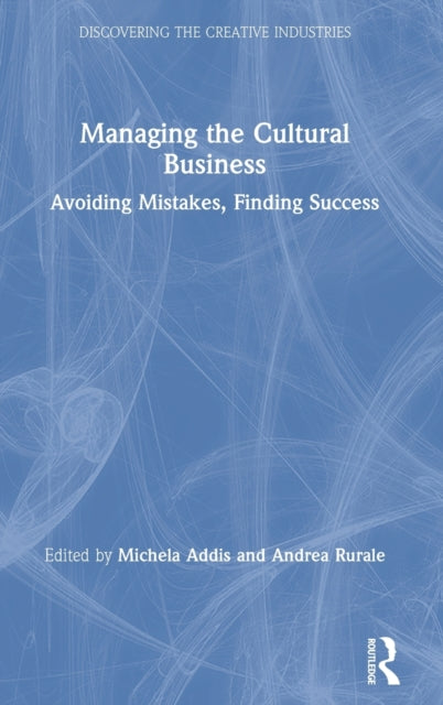 Book cover of: Managing the Cultural Business. By: Michela Addis