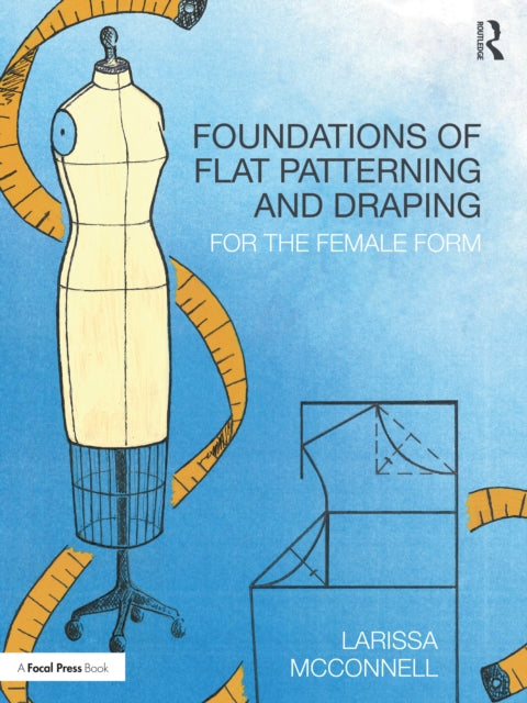 Book cover of: Foundations of Flat Patterning and Draping. By: Larissa McConnell