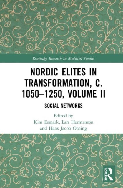 Book cover of: Nordic Elites in Transformation, c. 1050–1250, Volume II. By: Kim Esmark