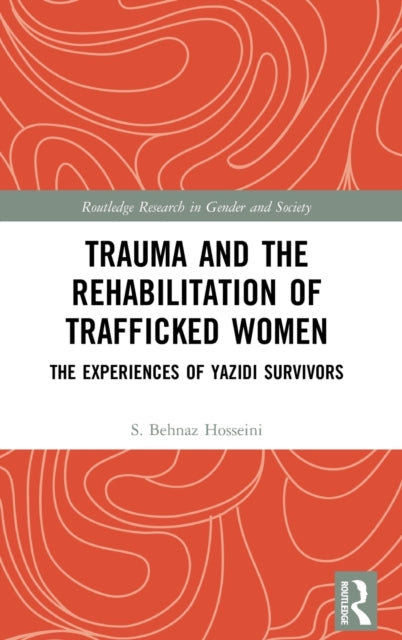 Book cover of: Trauma and the Rehabilitation of Trafficked Women. By: S. Behnaz Hosseini
