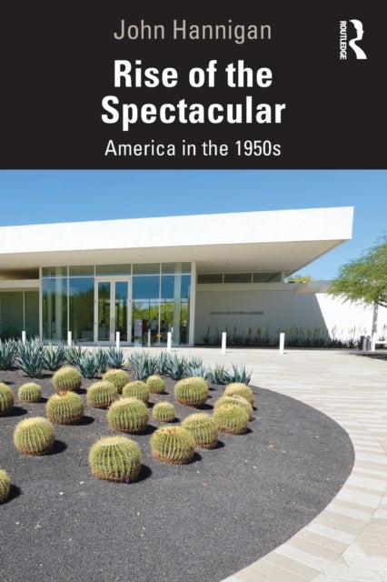 Book cover of: Rise of the Spectacular. By: John Hannigan
