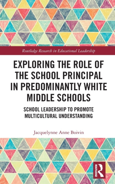 Book cover of: Exploring the Role of the School Principal in Predominantly White Middle Schools. By: Jacquelynne Anne Boivin