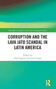 Book cover of: Corruption and the Lava Jato Scandal in Latin America. By: Paul F. Lagunes