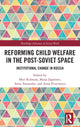 Book cover of: Reforming Child Welfare in the Post-Soviet Space. By: Meri Kulmala