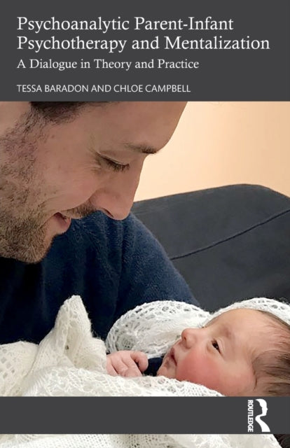 Book cover of: Psychoanalytic Parent-Infant Psychotherapy and Mentalization. By: Tessa Baradon