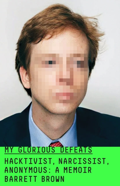 Book cover of: My Glorious Defeats. By: Barrett Brown