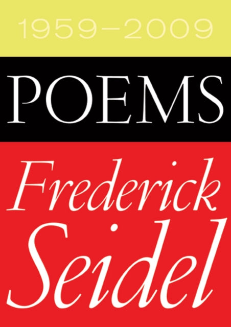 Book cover of: Poems 1959-2009. By: Frederick Seidel