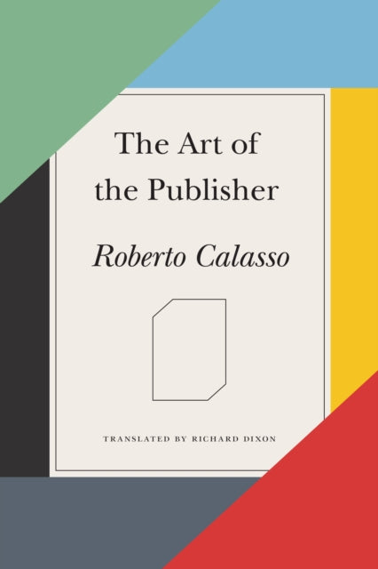Book cover of: Art of the Publisher. By: Roberto Calasso