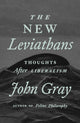 Book cover of: New Leviathans. By: John Gray