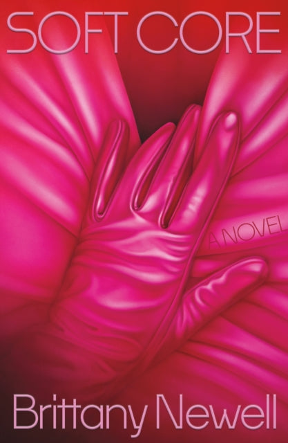 Book cover of: Soft Core. By: Brittany Newell