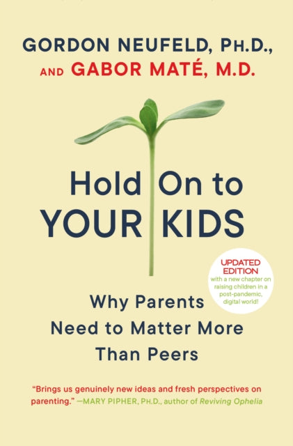 Book cover of: Hold on to Your Kids. By: Gordon Neufeld