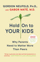 Book cover of: Hold on to Your Kids. By: Gordon Neufeld