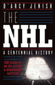 Book cover of: NHL: 100 Years of On-Ice Action and Boardroom Battles. By: D'Arcy Jenish