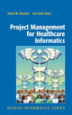 Book cover of: Project Management for Healthcare Informatics. By: Susan M. Houston