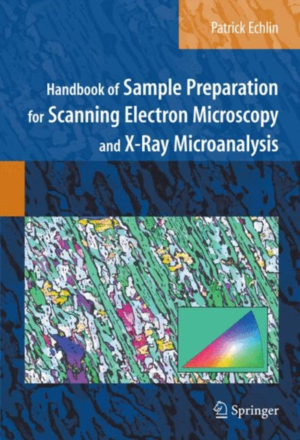 Book cover of: Handbook of Sample Preparation for Scanning Electron Microscopy and X-Ray Microanalysis. By: Patrick Echlin