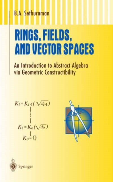 Book cover of: Rings, Fields, and Vector Spaces. By: B.A. Sethuraman
