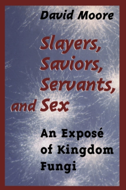 Book cover of: Slayers, Saviors, Servants and Sex. By: David Moore