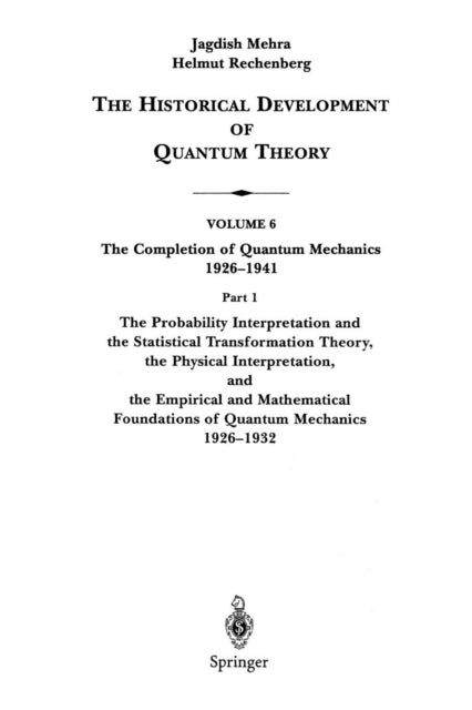 Book cover of: Probability Interpretation and the Statistical Transformation Theory, the Physical Interpretation, and the Empirical and Mathematical Foundations of Quantum Mechanics 1926–1932. By: NONE
