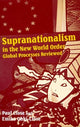 Book cover of: Supranationalism in the New World Order. By: Paul Ohki-Close,  Emiko Close