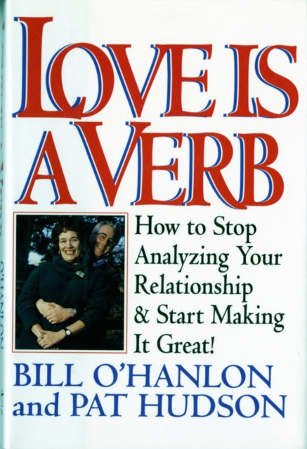 Book cover of: Love is a Verb. By: Bill O'Hanlon