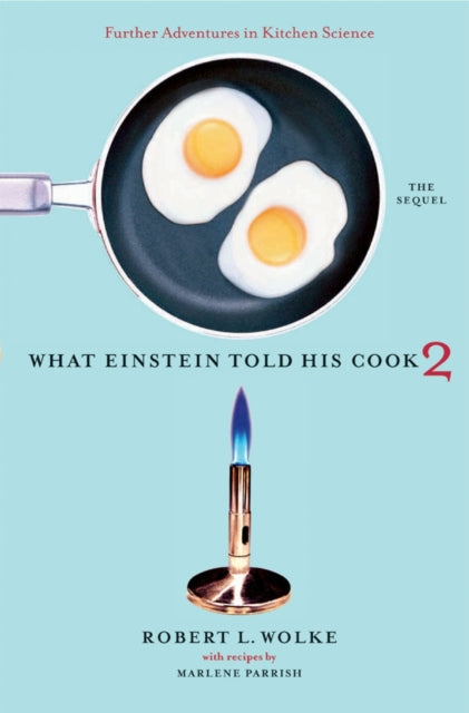 Book cover of: What Einstein Told His Cook 2. By: Robert L. Wolke