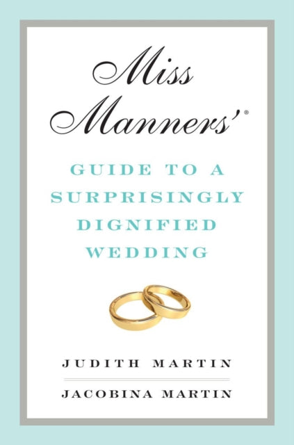 Book cover of: Miss Manners' Guide to a Surprisingly Dignified Wedding. By: Judith Martin