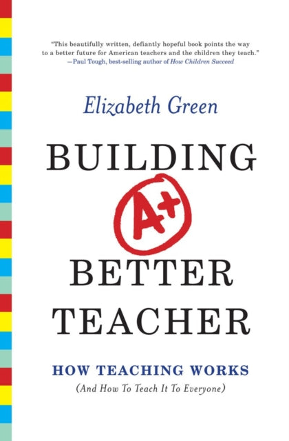 Book cover of: Building a Better Teacher. By: Elizabeth Green