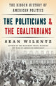 Book cover of: Politicians and the Egalitarians. By: Sean Wilentz