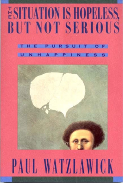 Book cover of: Situation Is Hopeless But Not Serious. By: Paul Watzlawick