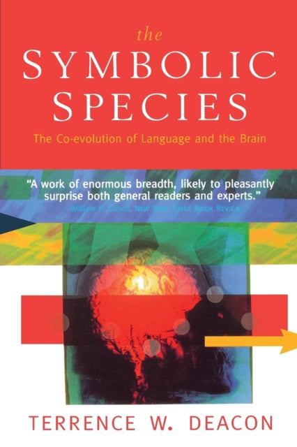 Book cover of: Symbolic Species - the Co-Evolution of Language & the Brain (Paper). By: Terrence W. Deacon