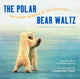 Book cover of: Polar Bear Waltz and Other Moments of Epic Silliness. By: Hampton Sides