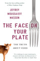 Book cover of: Face on Your Plate. By: J. Moussaieff Masson